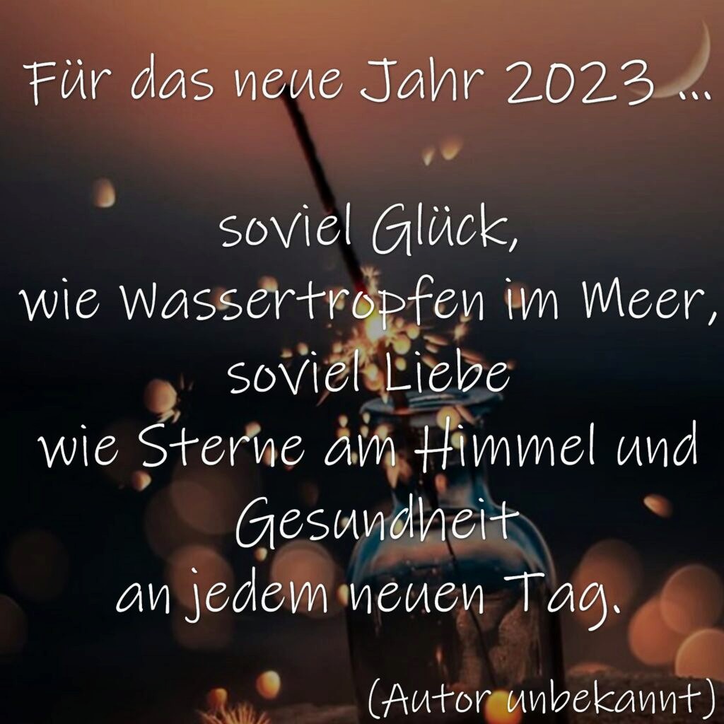 Fuer-das-neue-Jahr-2023-…-soviel-Glueck-wie-Wassertropfen-im-Meer-soviel-Liebe-wie-Sterne-am-Himmel-und-Gesundheit-an-jedem-neuen-Tag-1024x1024~3