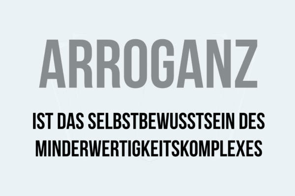 Arroganz-Spruch-Minderwertigkeitskomplex