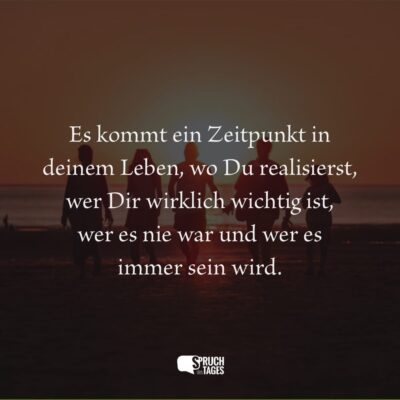 es-kommt-ein-zeitpunkt-in-deinem-leben-wo-du-realisierst-wer-dir-wirklich-wichtig-ist-wer-es-nie-war-und-wer-es-immer-sein-wird.jpg.pagespeed.ce.JLJEx3yzXW