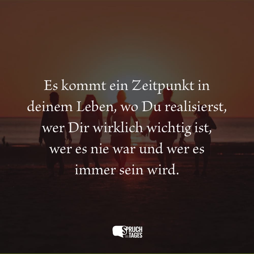 es-kommt-ein-zeitpunkt-in-deinem-leben-wo-du-realisierst-wer-dir-wirklich-wichtig-ist-wer-es-nie-war-und-wer-es-immer-sein-wird.jpg.pagespeed.ce.JLJEx3yzXW